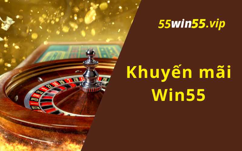 Khuyến mãi Win55