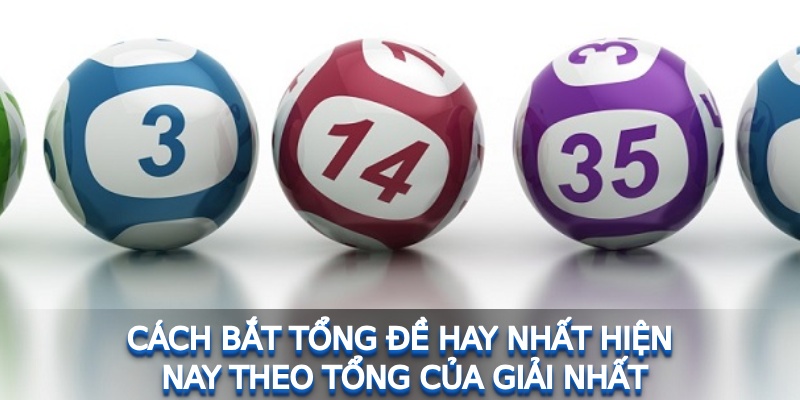 Cách bắt tổng đề hay nhất hiện nay theo tổng của giải nhất