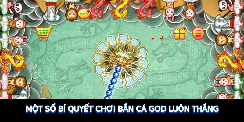 Một số bí quyết chơi Bắn Cá GOD luôn thắng