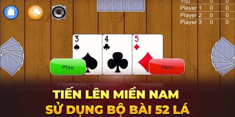 tien-len-mien-nam-su-dung-bo-bai-52-la