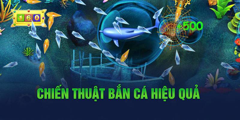 Chiến thuật bắn cá hiệu quả 